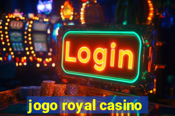 jogo royal casino