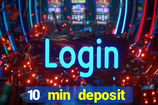 10 min deposit online casino