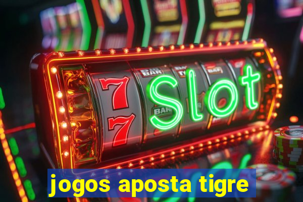 jogos aposta tigre