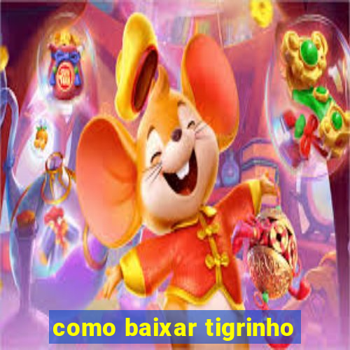 como baixar tigrinho