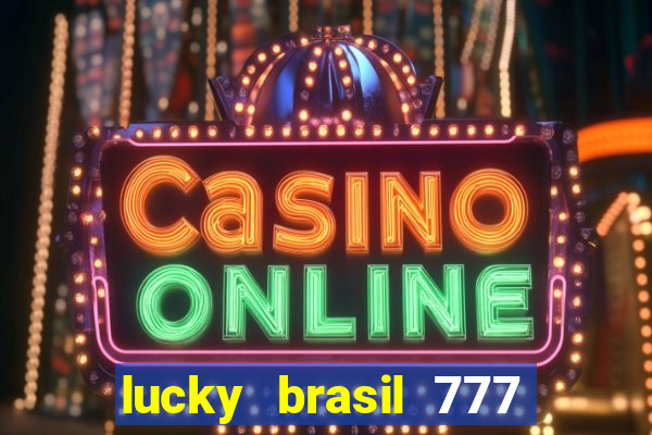 lucky brasil 777 paga mesmo