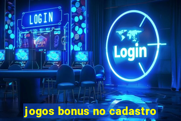 jogos bonus no cadastro