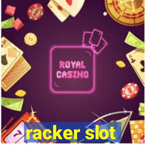 racker slot