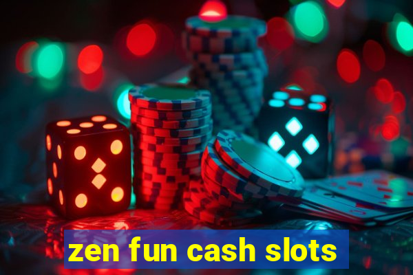 zen fun cash slots