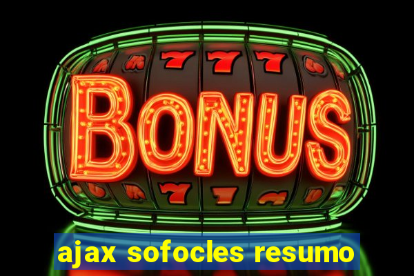 ajax sofocles resumo