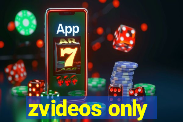 zvideos only