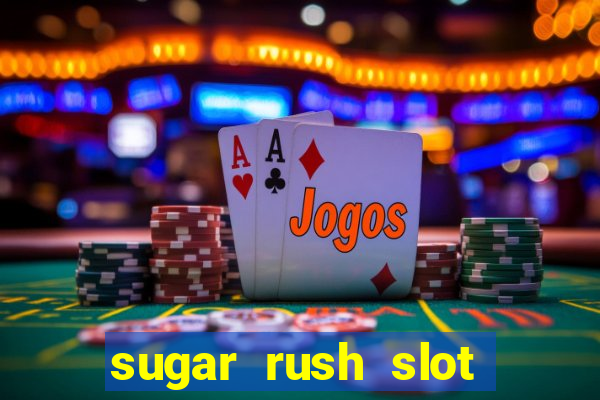 sugar rush slot dinheiro real