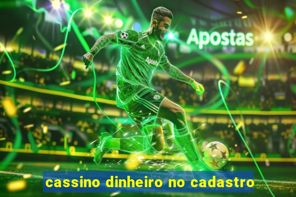 cassino dinheiro no cadastro