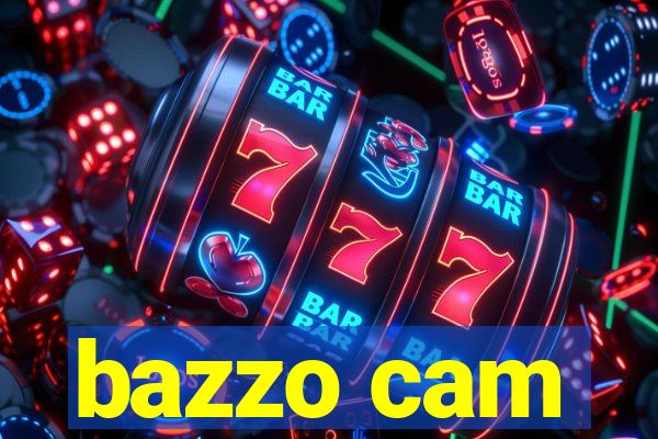 bazzo cam