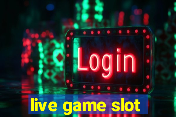 live game slot