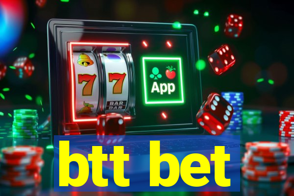 btt bet