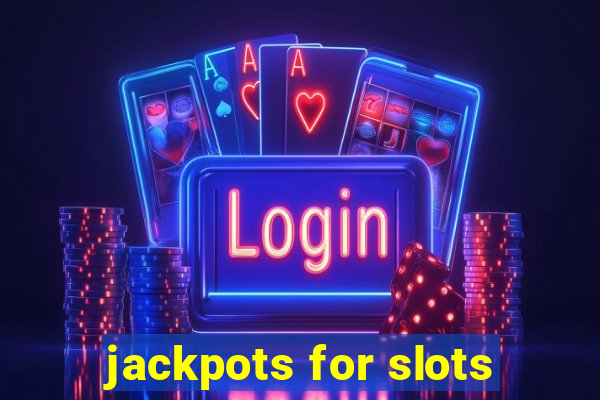 jackpots for slots