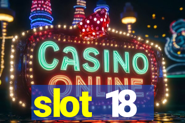 slot 18