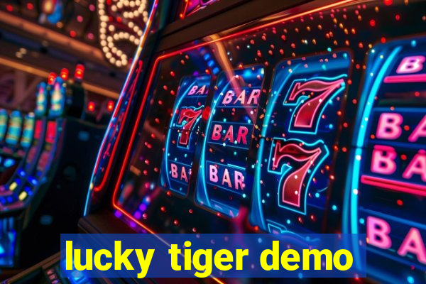 lucky tiger demo