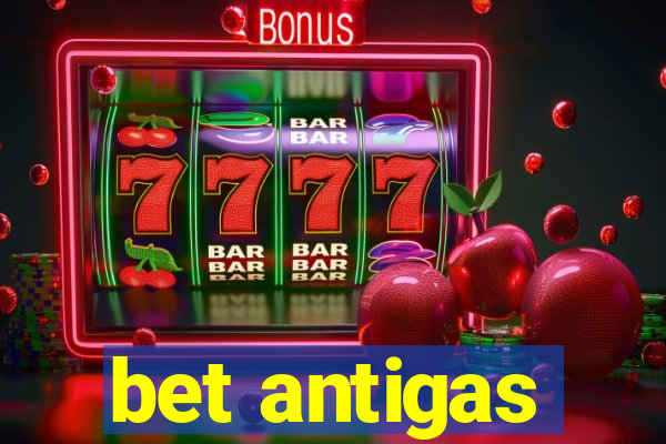 bet antigas