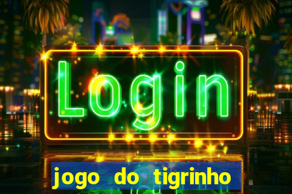 jogo do tigrinho que aposta r$ 1