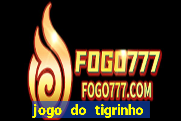 jogo do tigrinho que aposta r$ 1