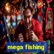 mega fishing