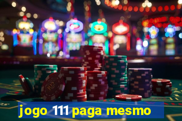 jogo 111 paga mesmo