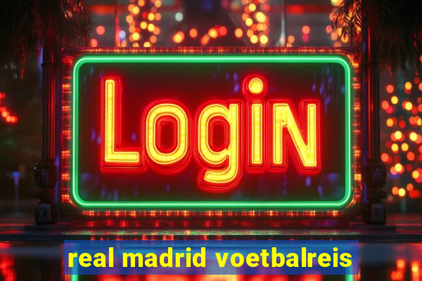 real madrid voetbalreis