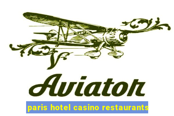 paris hotel casino restaurants