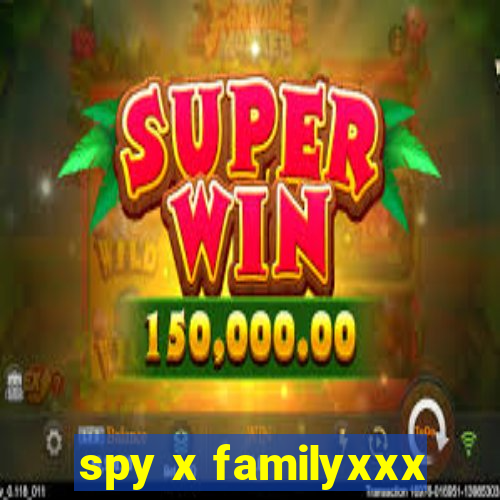 spy x familyxxx