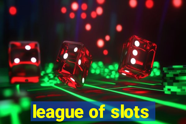 league of slots