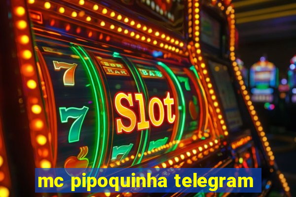 mc pipoquinha telegram