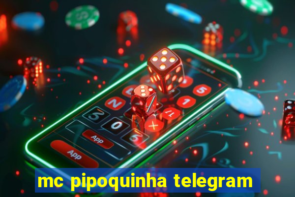 mc pipoquinha telegram