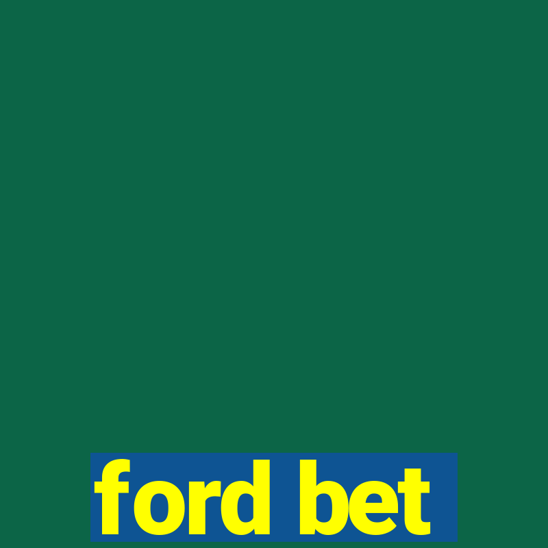 ford bet