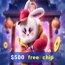 $500 free chip posh casino