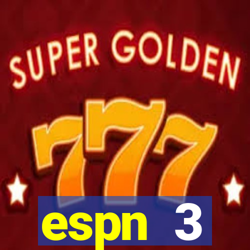 espn 3 programa莽茫o hoje