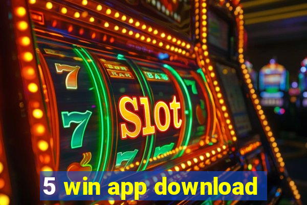 5 win app download