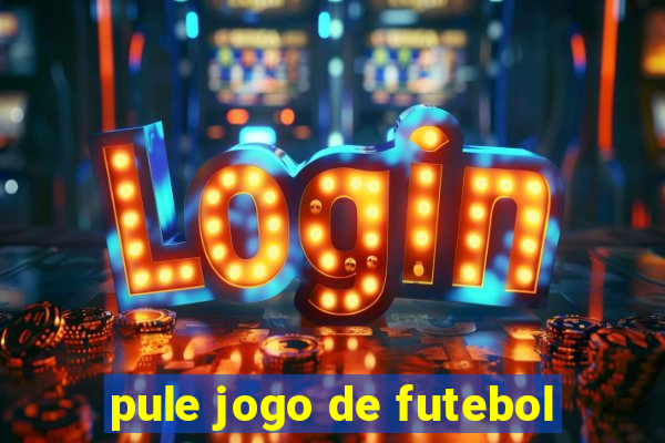 pule jogo de futebol