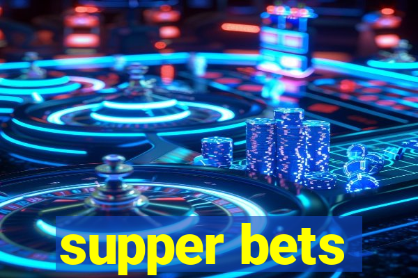 supper bets