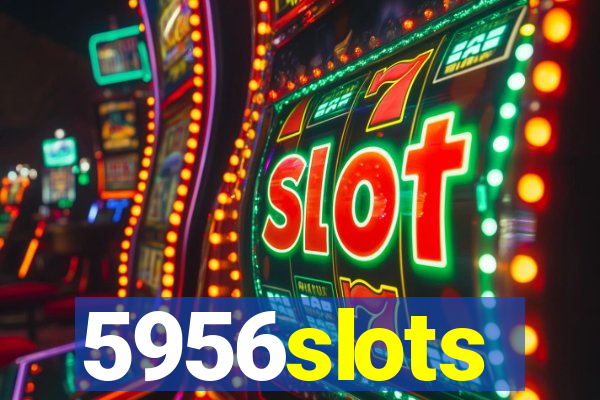 5956slots