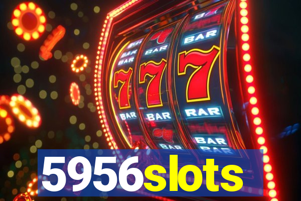 5956slots