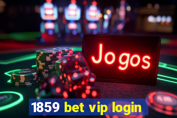 1859 bet vip login