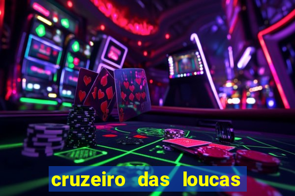 cruzeiro das loucas rede canais