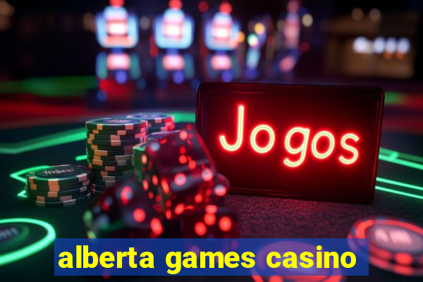 alberta games casino