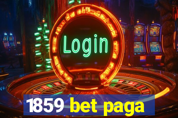 1859 bet paga