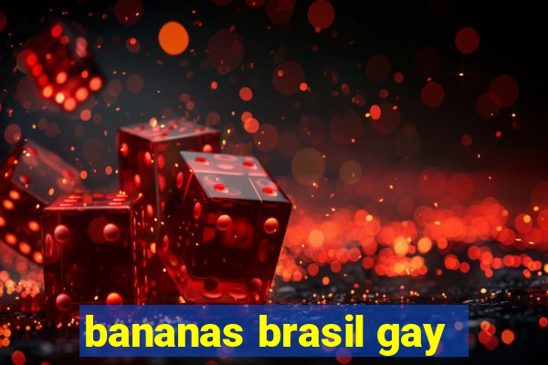 bananas brasil gay