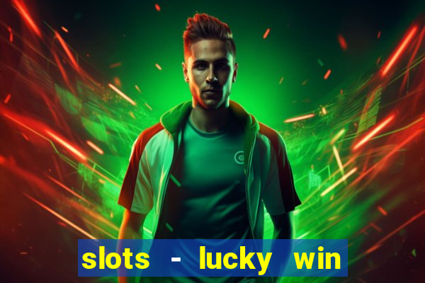 slots - lucky win casino games