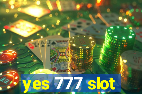 yes 777 slot