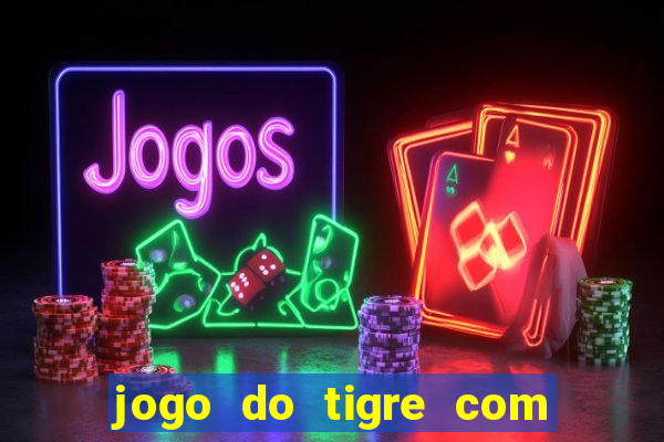 jogo do tigre com 5 reais