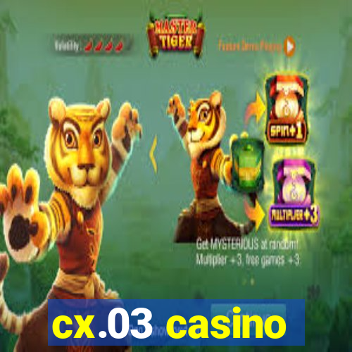 cx.03 casino