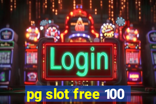 pg slot free 100