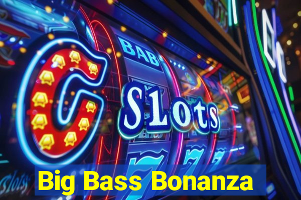 Big Bass Bonanza