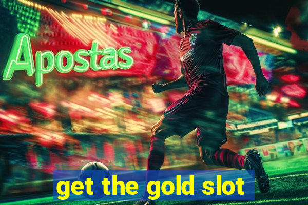 get the gold slot