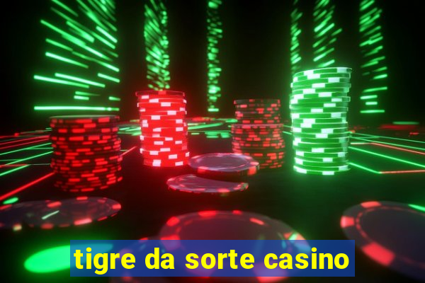 tigre da sorte casino